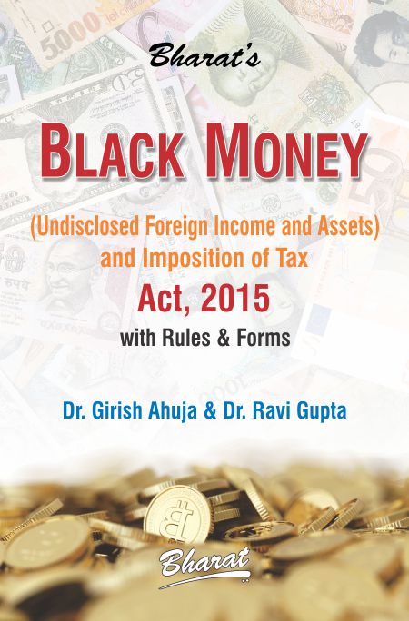 BLACK MONEY (Undisclosed Foreign Income and Assets) and Imposition of Tax ACT, 2015 with Rules & Forms